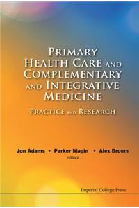 Primary Health Care and Complementary and Integrative Medicine: Practice and Research