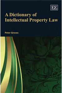 A Dictionary of Intellectual Property Law