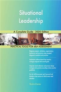 Situational Leadership A Complete Guide - 2020 Edition