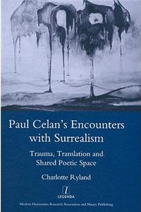 Paul Celan's Encounters with Surrealism: Trauma, Translation and Shared Poetic Space