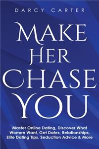 Make Her Chase You