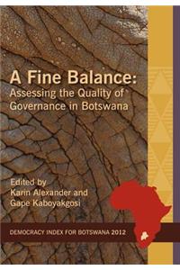 A Fine Balance. Assessing the Quality of Governance in Botswana