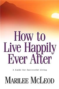 How to Live Happily Ever After