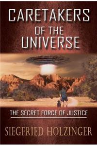 Caretakers of the Universe or the Secret Force of Justice