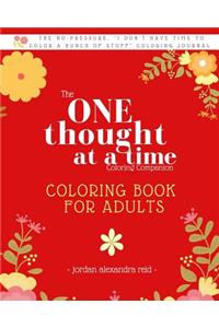 The One Thought at a Time Coloring Companion - Coloring Book for Adults