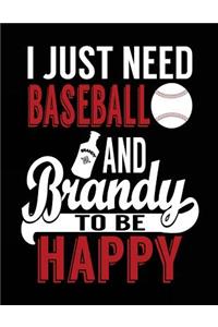 I Just Need Baseball and Brandy to Be Happy: Baseball Notebook Journal