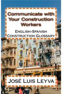 Communicate with Your Construction Workers