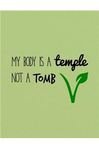 My Body is a Temple Not a Tomb