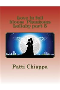 Love in full bloom Phantoms Lullaby part 5