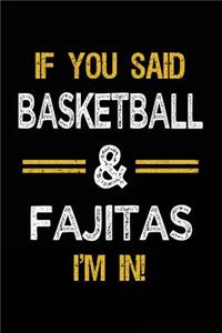 If You Said Basketball & Fajitas I'm In