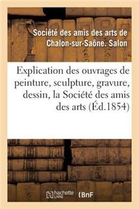 Explication Des Ouvrages de Peinture, Sculpture, Gravure, Dessin de la Société Des Amis Des Arts