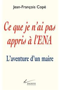 Ce que je n'ai pas appris à l'ENA