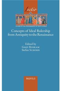 Concepts of Ideal Rulership from Antiquity to the Renaissance