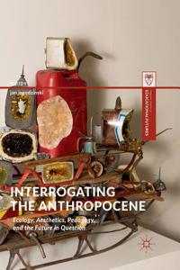 Interrogating the Anthropocene