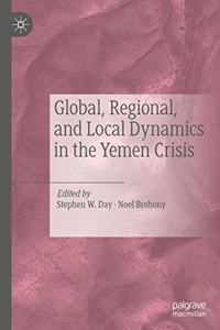 Global, Regional, and Local Dynamics in the Yemen Crisis