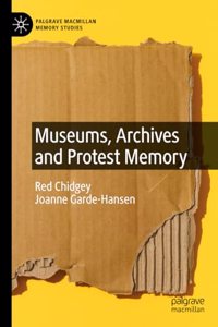 Museums, Archives and Protest Memory