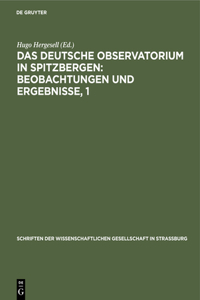 Das Deutsche Observatorium in Spitzbergen: Beobachtungen Und Ergebnisse, 1