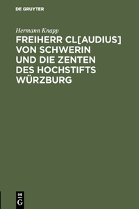 Freiherr Cl[audius] Von Schwerin Und Die Zenten Des Hochstifts Würzburg