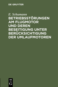 Betriebsstörungen Am Flugmotor Und Deren Beseitigung Unter Berücksichtigung Der Umlaufmotoren