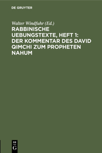 Rabbinische Uebungstexte, Heft 1: Der Kommentar Des David Qimchi Zum Propheten Nahum