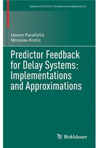 Predictor Feedback for Delay Systems: Implementations and Approximations