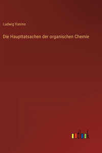 Die Haupttatsachen der organischen Chemie