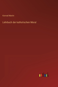 Lehrbuch der katholischen Moral