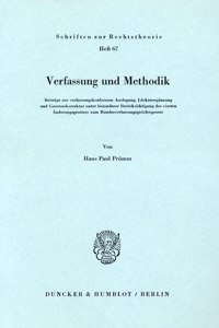 Verfassung Und Methodik: Beitrage Zur Verfassungskonformen Auslegung, Luckenerganzung Und Gesetzeskorrektur Unter Besonderer Berucksichtigung Des Vierten Anderungsgesetzes Z