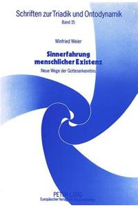 Sinnerfahrung Menschlicher Existenz: Neue Wege Der Gotteserkenntnis