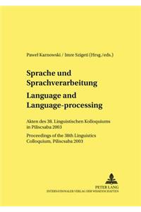 Sprache Und Sprachverarbeitung / Language and Language-Processing: Akten Des 38. Linguistischen Kolloquiums in Piliscsaba 2003 / Proceedings of the 38th Linguistics Colloquium, Piliscsaba 2003