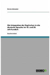 Die Integration der Englischen in die deutsche Sprache im 19. und 20. Jahrhundert