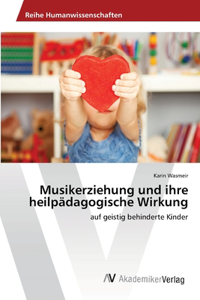 Musikerziehung und ihre heilpädagogische Wirkung