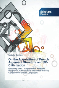 On the Acquisition of French Argument Structure and SE-Cliticization