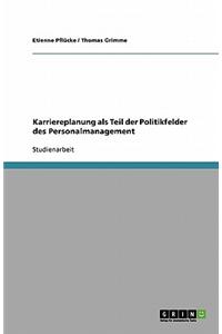 Karriereplanung als Teil der Politikfelder des Personalmanagement