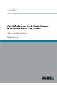 Christliche Religion und Antike Mythologie in Friedrich Schillers 'Der Taucher'
