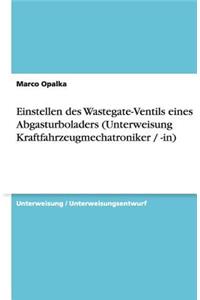 Einstellen des Wastegate-Ventils eines Abgasturboladers (Unterweisung Kraftfahrzeugmechatroniker / -in)
