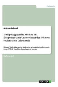 Waldpädagogische Ansätze im fachpraktischen Unterricht an der Höheren technischen Lehranstalt