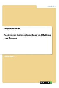 Ansätze zur Krisenbekämpfung und Rettung von Banken