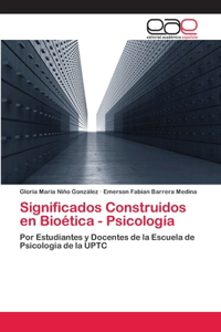 Significados Construidos en Bioética - Psicología