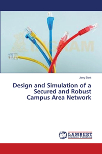 Design and Simulation of a Secured and Robust Campus Area Network
