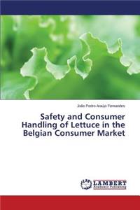 Safety and Consumer Handling of Lettuce in the Belgian Consumer Market