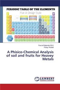 A Phisico-Chemical Analysis of soil and fruits for Heavey Metals