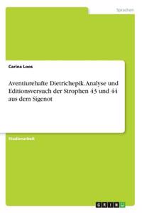 Aventiurehafte Dietrichepik. Analyse und Editionsversuch der Strophen 43 und 44 aus dem Sigenot