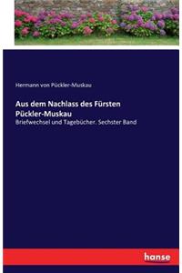 Aus dem Nachlass des Fürsten Pückler-Muskau