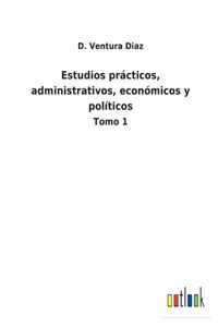 Estudios prácticos, administrativos, económicos y políticos