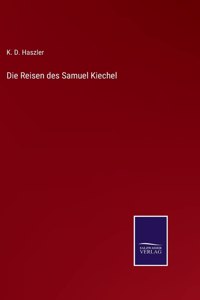 Reisen des Samuel Kiechel