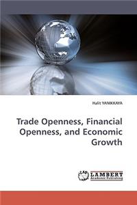 Trade Openness, Financial Openness, and Economic Growth