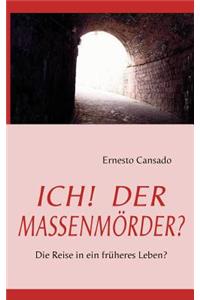 Ich! Der Massenmörder?