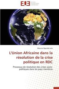 L'Union Africaine Dans La Résolution de la Crise Politique En Rdc
