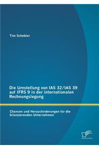 Umstellung von IAS 32/IAS 39 auf IFRS 9 in der internationalen Rechnungslegung